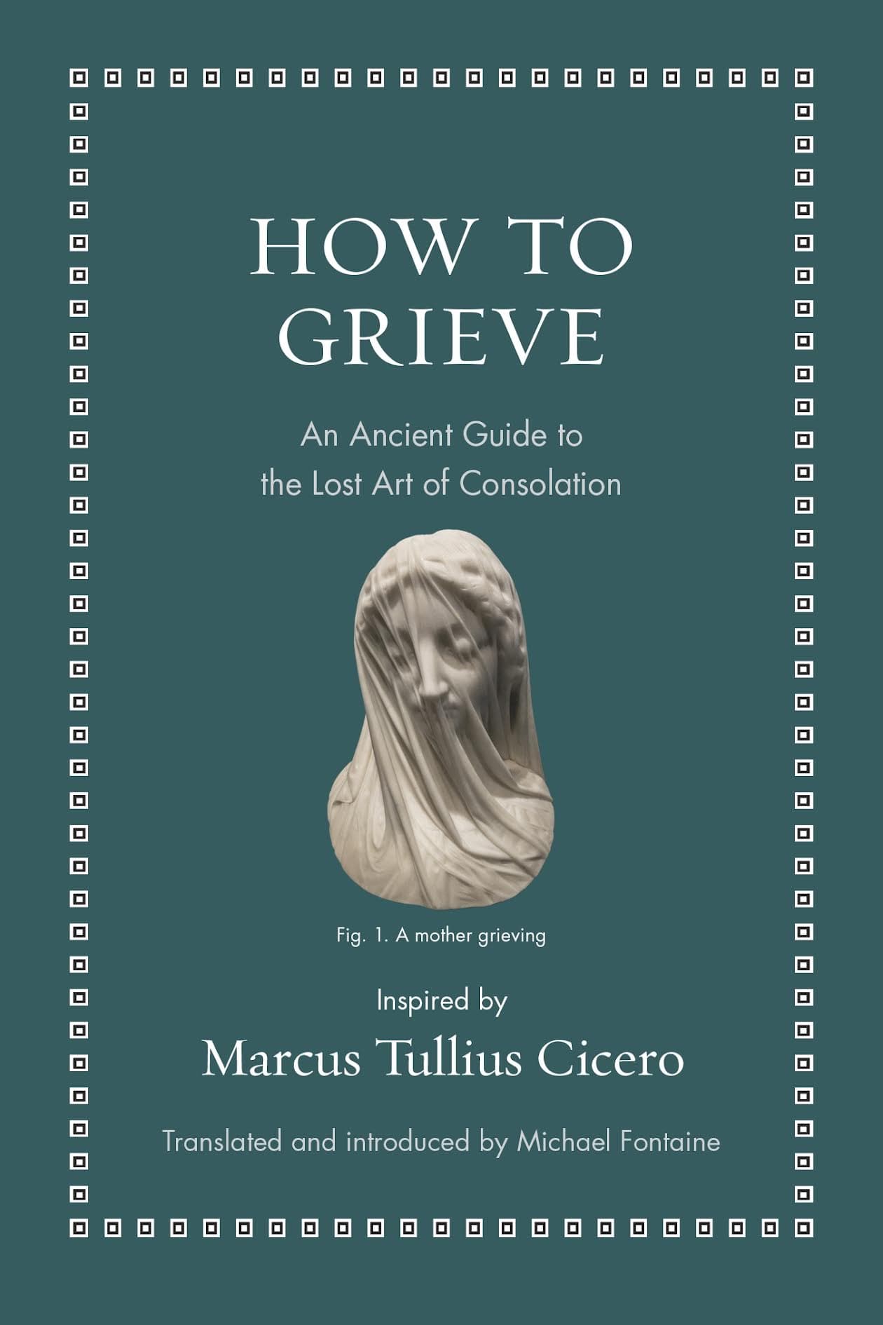 Reintroducing Cicero’s Lost Art of Consolation